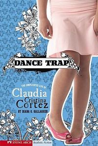 Cover image for Dance Trap: The Complicated Life of Claudia Cristina Cortez