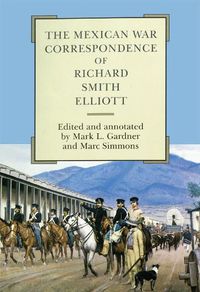 Cover image for The Mexican War Correspondence of Richard Smith Elliott