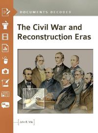 Cover image for The Civil War and Reconstruction Eras: Documents Decoded