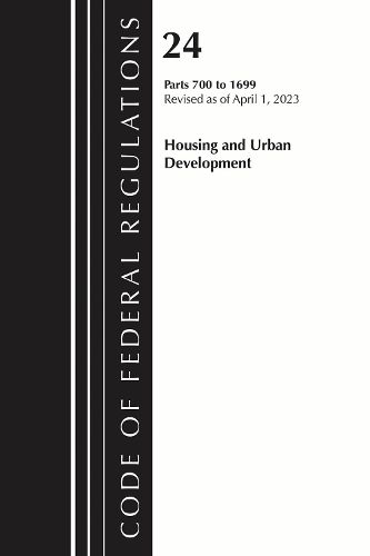 Cover image for Code of Federal Regulations, Title 24 Housing and Urban Development 700 - 1699, Revised as of April 1, 2024