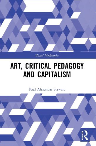 Cover image for Art, Critical Pedagogy and Capitalism