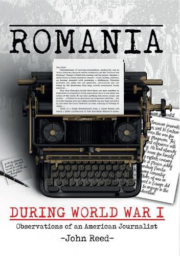 Romania during World War I: Observations of an American Journalist