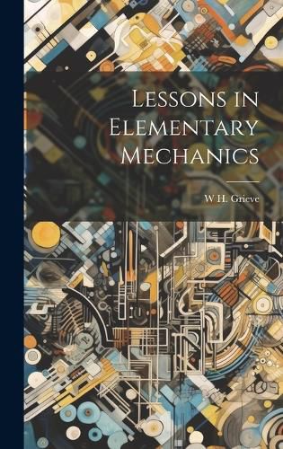 Cover image for Lessons in Elementary Mechanics