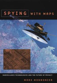 Cover image for Spying with Maps: Surveillance Technologies and the Future of Privacy