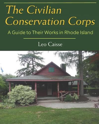 Cover image for The Civilian Conservation Corps: A Guide to Their Works in Rhode Island