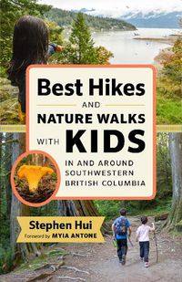 Cover image for Best Hikes and Nature Walks with Kids In and Around Southwestern British Columbia