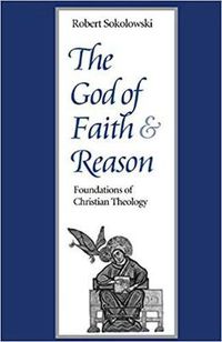 Cover image for The God of Faith and Reason: Foundations of Christian Theology