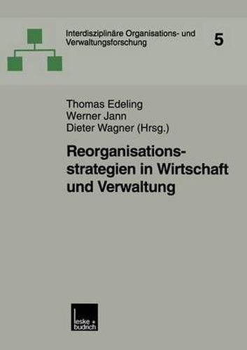 Reorganisationsstrategien in Wirtschaft Und Verwaltung