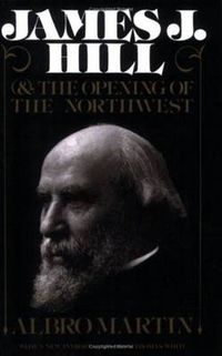 Cover image for James J.Hill and the Opening of the Northwest