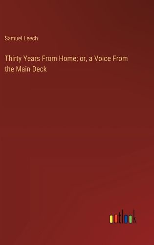 Cover image for Thirty Years From Home; or, a Voice From the Main Deck