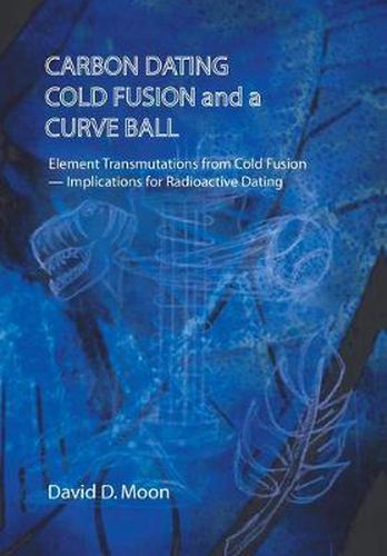 Cover image for Carbon Dating, Cold Fusion, and a Curve Ball