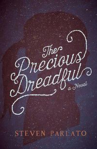 Cover image for The Precious Dreadful: A Novel