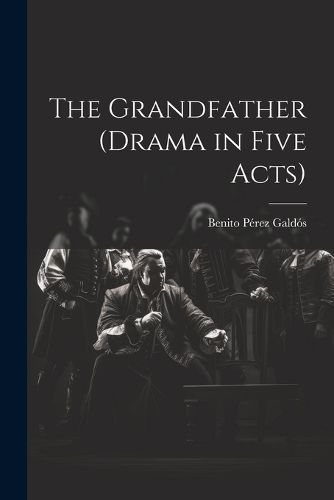 Cover image for The Grandfather (drama in Five Acts)