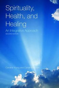 Cover image for Spirituality, Health, And Healing: An Integrative Approach