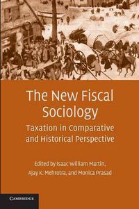 Cover image for The New Fiscal Sociology: Taxation in Comparative and Historical Perspective