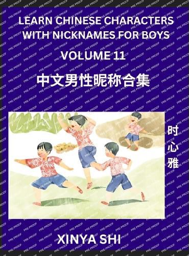 Cover image for Learn Chinese Characters with Nicknames for Boys (Part 11)- Quickly Self-learn Mandarin Language and Culture, Vocabulary of Hundreds of Chinese Characters Words with Names Suitable for Young and Adults, English, Pinyin, HSK All Levels, Beginners, Intermedi