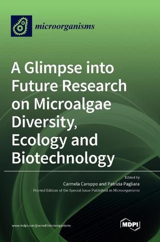 Cover image for A Glimpse into Future Research on Microalgae Diversity, Ecology and Biotechnology