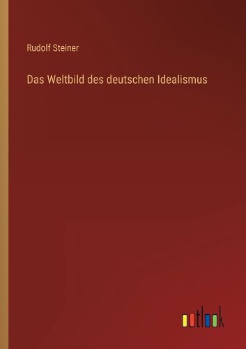 Cover image for Das Weltbild des deutschen Idealismus