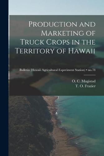 Cover image for Production and Marketing of Truck Crops in the Territory of Hawaii; no.78