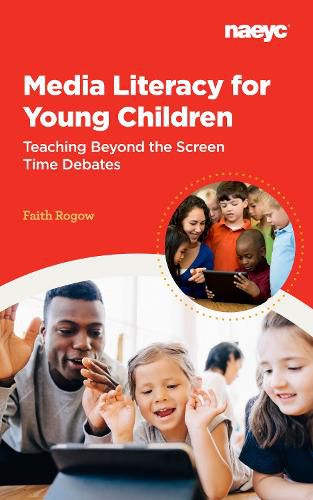 Cover image for Media Literacy for Young Children:  Teaching Beyond the Screen Time Debates