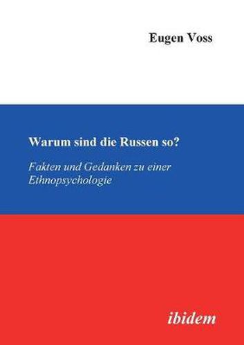 Cover image for Warum sind die Russen so?. Fakten und Gedanken zu einer Ethnopsychologie