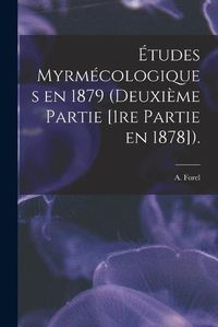 Cover image for Etudes Myrmecologiques En 1879 (deuxieme Partie [1re Partie En 1878]).