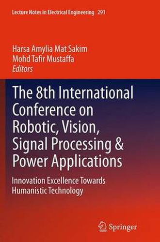 Cover image for The 8th International Conference on Robotic, Vision, Signal Processing & Power Applications: Innovation Excellence Towards Humanistic Technology