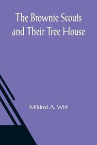 Cover image for The Brownie Scouts and Their Tree House