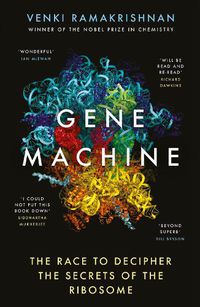 Cover image for Gene Machine: The Race to Decipher the Secrets of the Ribosome