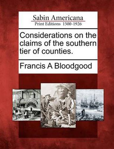 Cover image for Considerations on the Claims of the Southern Tier of Counties.