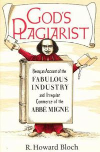 Cover image for God's Plagiarist: Being an Account of the Fabulous Industry and Irregular Commerce of the Abbe Migne