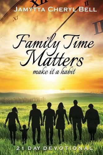 Cover image for Family Time Matters: Make it a Habit