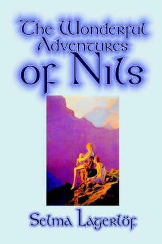 Cover image for The Wonderful Adventures of Nils by Selma Lagerlof, Juvenile Fiction, Classics
