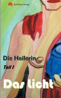 Cover image for Die Heilerin: Das Licht