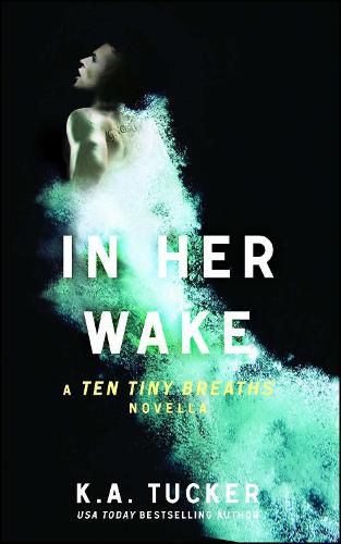 In Her Wake: A Ten Tiny Breaths Novella