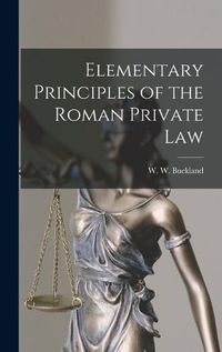 Cover image for Elementary Principles of the Roman Private Law