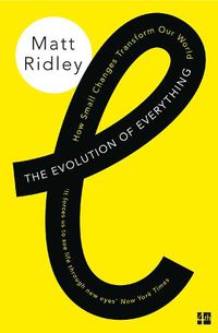 Cover image for The Evolution of Everything: How Small Changes Transform Our World