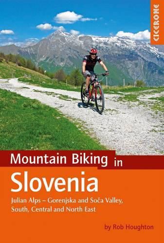 Cover image for Mountain Biking in Slovenia: Julian Alps - Gorenjska and Soca Valley, South, Central and North East