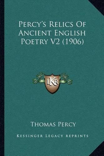 Percy's Relics of Ancient English Poetry V2 (1906)