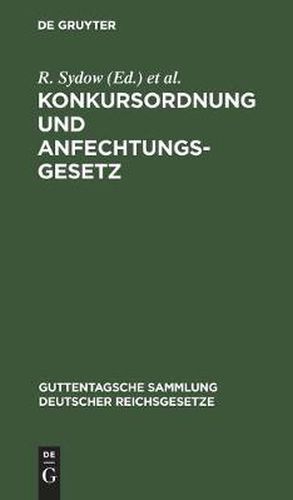 Cover image for Konkursordnung Und Anfechtungsgesetz: Unter Besonderer Berucksichtigung Der Entscheidungen Des Reichsgerichtes