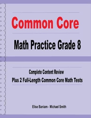 Cover image for Common Core Math Practice Grade 8: Complete Content Review Plus 2 Full-Length Common Core Math Tests