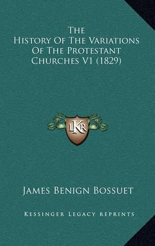 Cover image for The History of the Variations of the Protestant Churches V1 (1829)