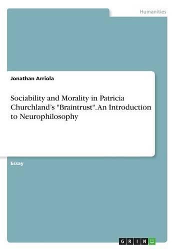 Sociability and Morality in Patricia Churchland's Braintrust. An Introduction to Neurophilosophy