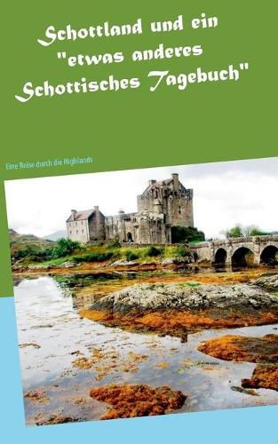 Cover image for Schottland und ein etwas anderes Schottisches Tagebuch: Eine Reise durch die Highlands