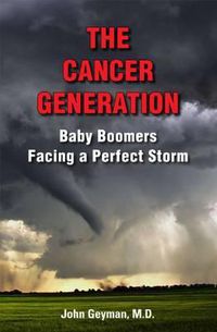 Cover image for The Cancer Generation: Baby Boomers Facing a Perfect Storm