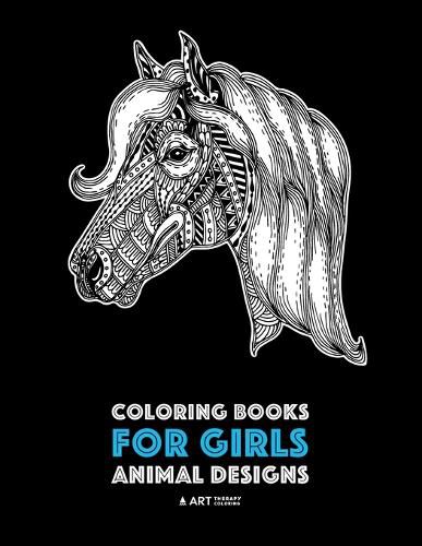 Cover image for Coloring Books for Girls: Animal Designs: Detailed Drawings for Older Girls & Teens Relaxation; Zendoodle Owls, Butterflies, Cats, Dogs, Horses, Elephants, Polar Bears, Squirrels, Rabbits & More