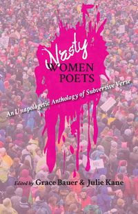 Cover image for Nasty Women Poets: An Unapologetic Anthology of Subversive Verse