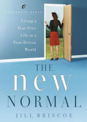 Cover image for The New Normal: Living a Fear-Free Life in a Fear-Driven World