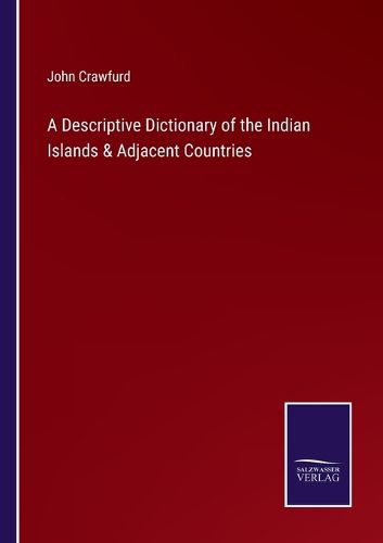 Cover image for A Descriptive Dictionary of the Indian Islands & Adjacent Countries