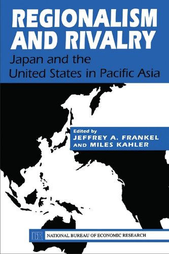 Cover image for Regionalism and Rivalry: Japan and the U.S. in Pacific Asia